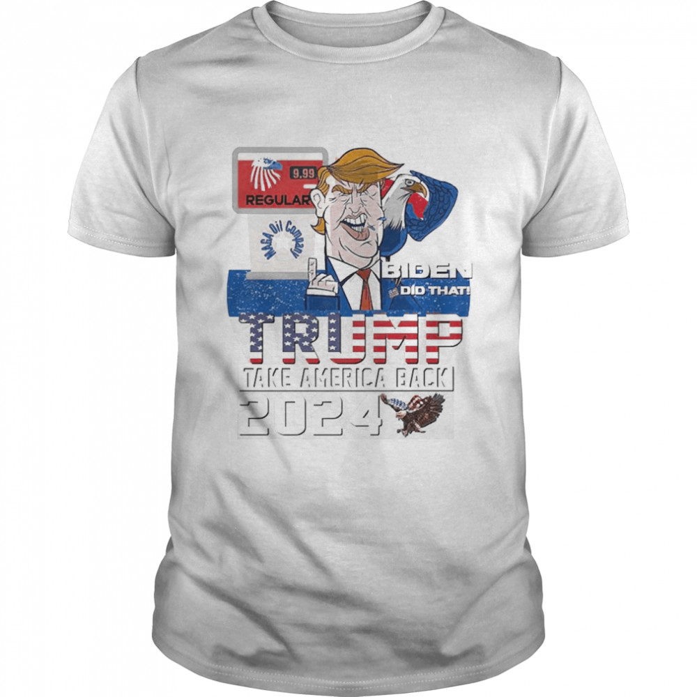 Trump 2024 US Eagle Gas Pump Conservative Anti Liberal Biden T-shirt