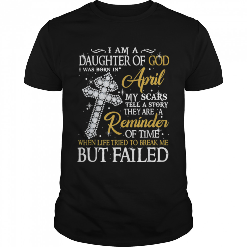 I Am A Daughter Of God Born In April Reminder Of Time T- B09VXRTC1S Classic Men's T-shirt