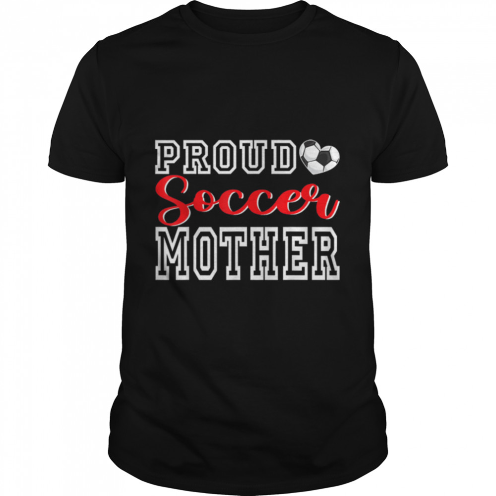 Cute Proud Soccer Mother Women Mother's Day Christmas T- B09VYVNLKY Classic Men's T-shirt