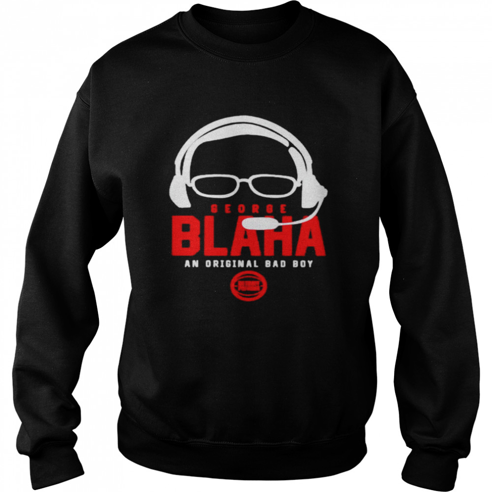 George Blaha an original bad boy shirt Unisex Sweatshirt