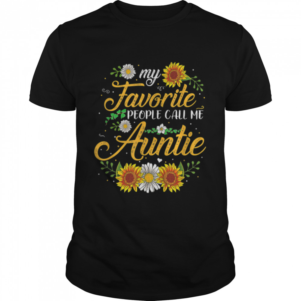 My Favorite People Call Me Aunt Sunflower Mother's Day Gifts T-Shirt B09W5J39FF
