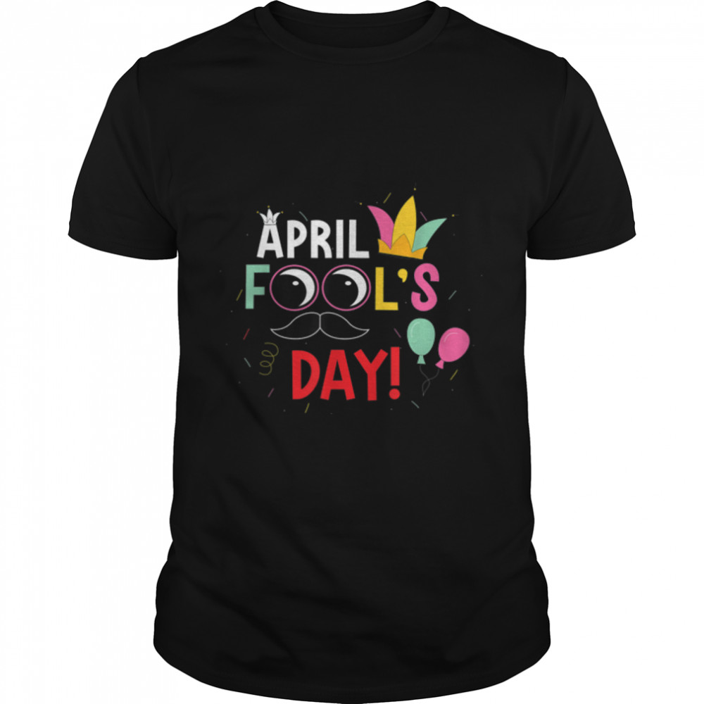 Funny April Fools Day Quote, Pranks April Fool's Day T-Shirt B09W66H1XZ