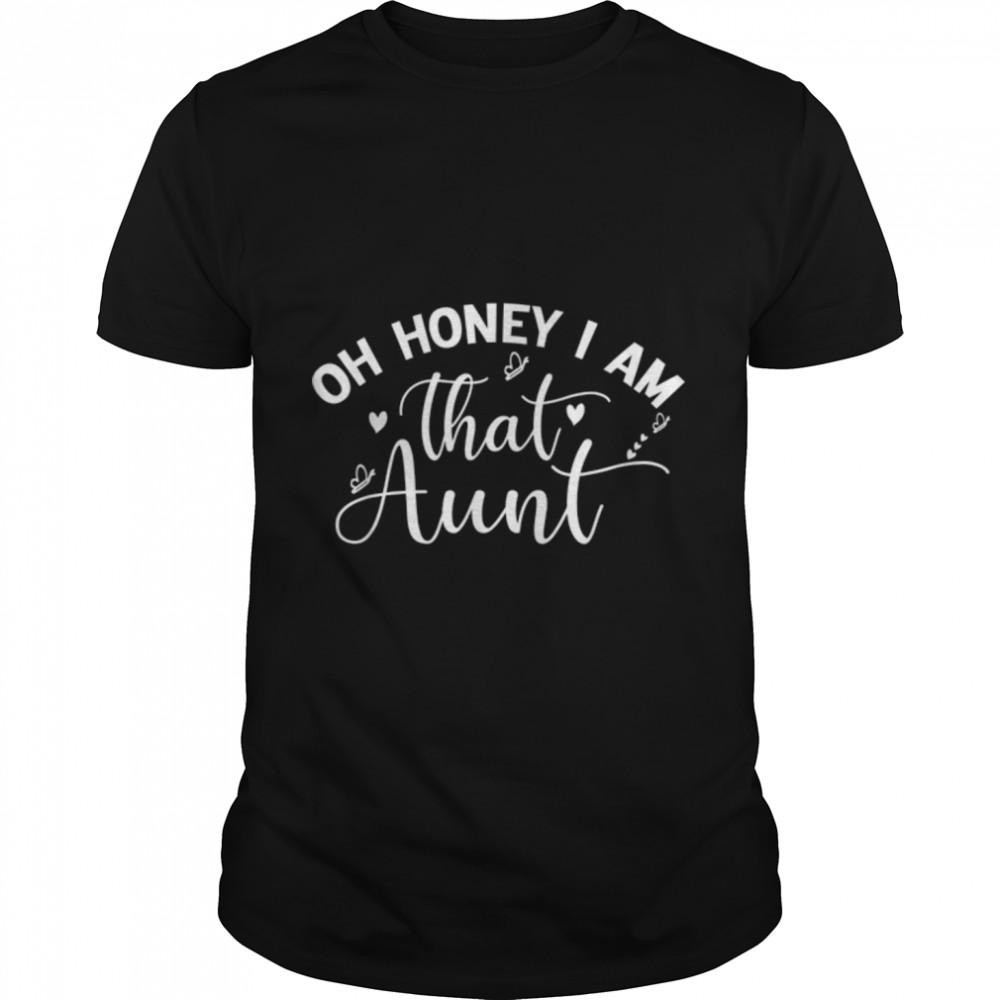 Oh Honey I Am That Aunt T-Shirt B09W5VG25D