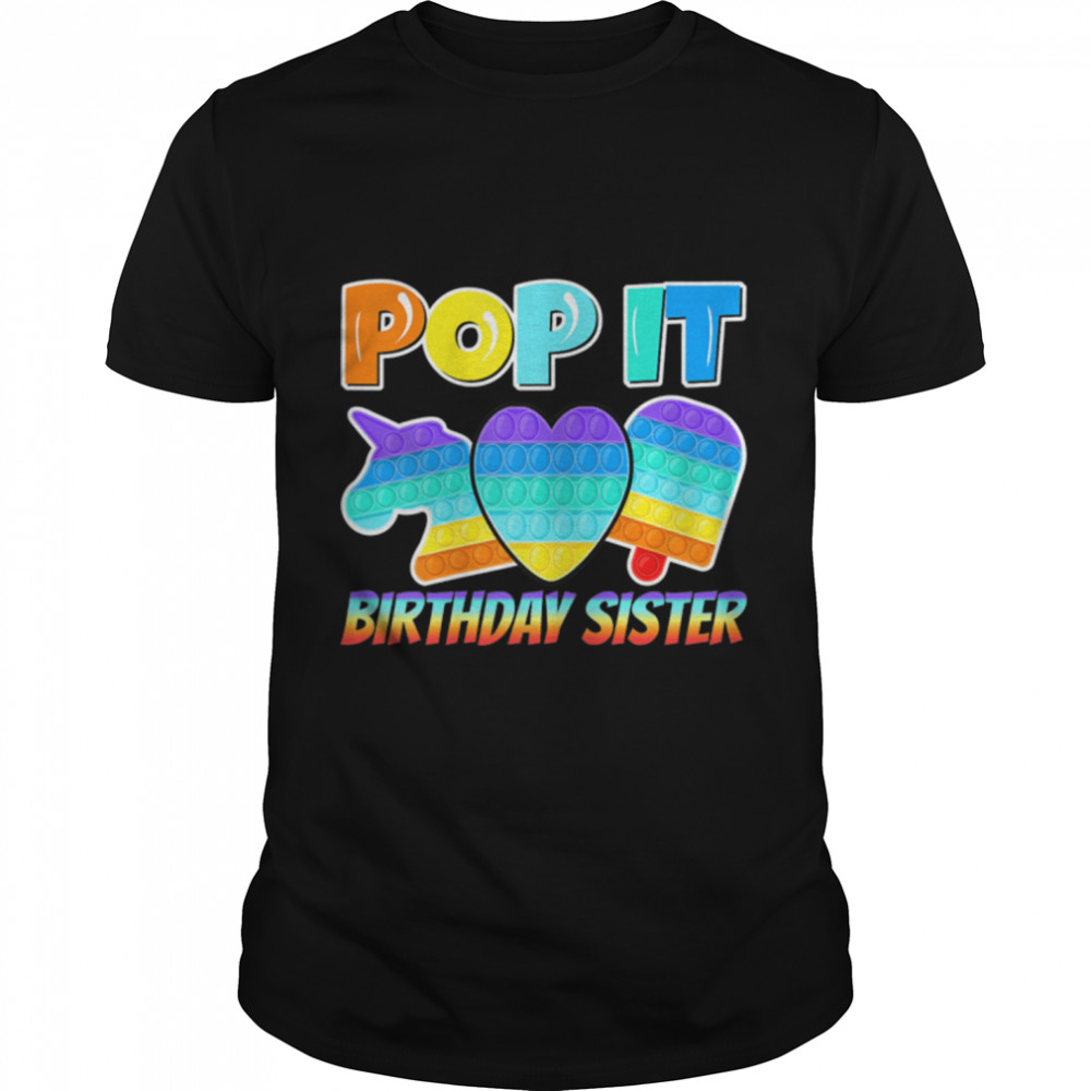 Pop It Birthday Sister Poppin Birthday T- B09W8G31KB Classic Men's T-shirt