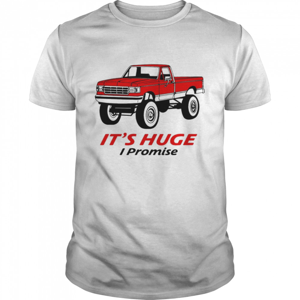 Truck Its huge I promise shirt Classic Men's T-shirt
