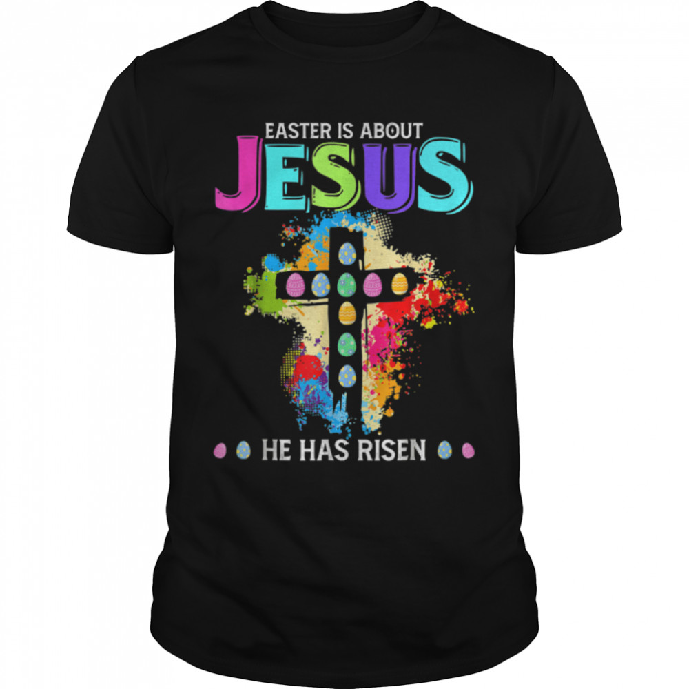 .Funny Easter Is About Jesus He Has Risen Easter T- B09WD65YCB Classic Men's T-shirt