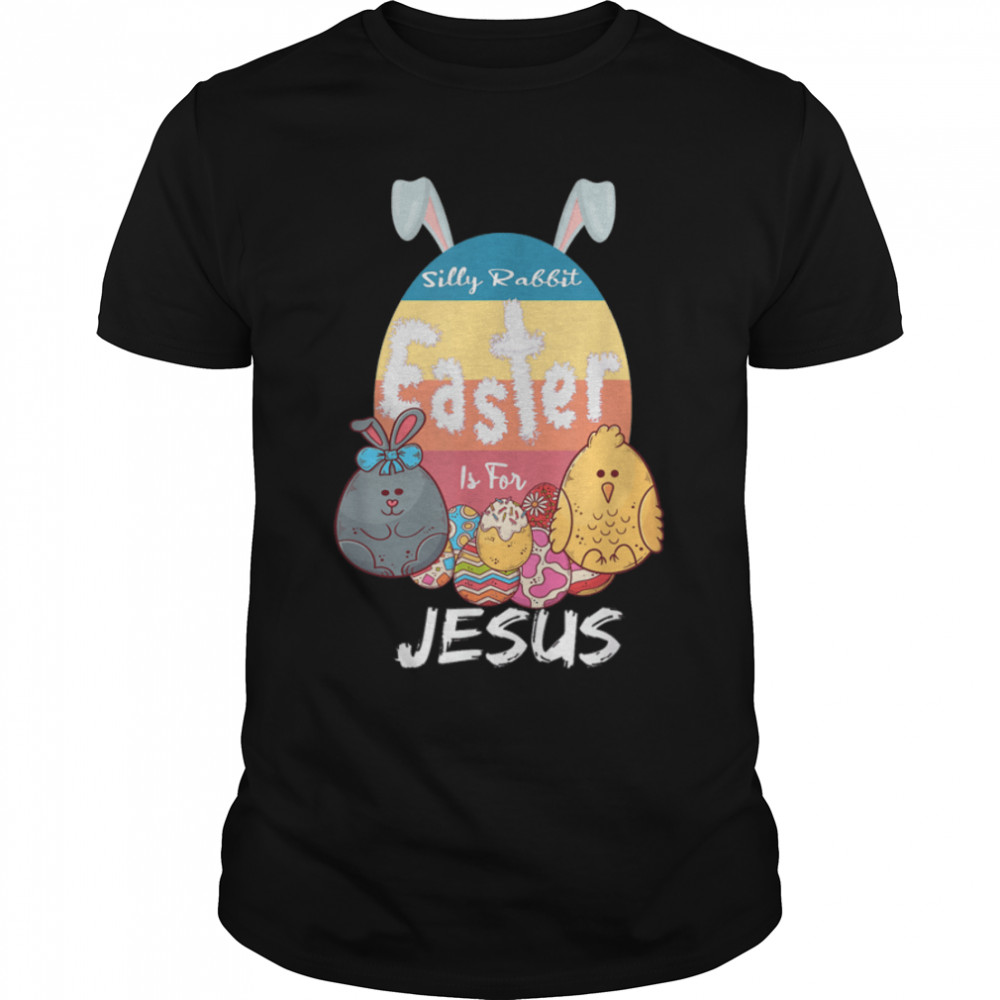 Silly Rabbit Easter Is For Jesus Religious Christian Retro T-Shirt B09WCZHZWV