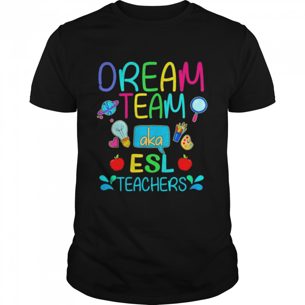 Dream team aka esl teachers cute crayon educators shirt