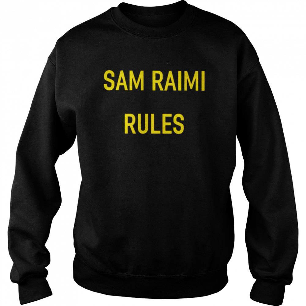 Sam Raimi rules shirt Unisex Sweatshirt