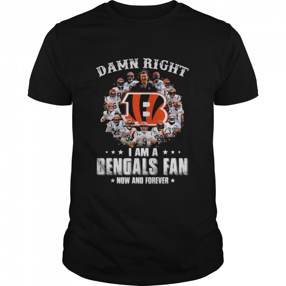 Damn right I am a Cincinnati Bengals fan now and forever signatures shirt Classic Men's T-shirt