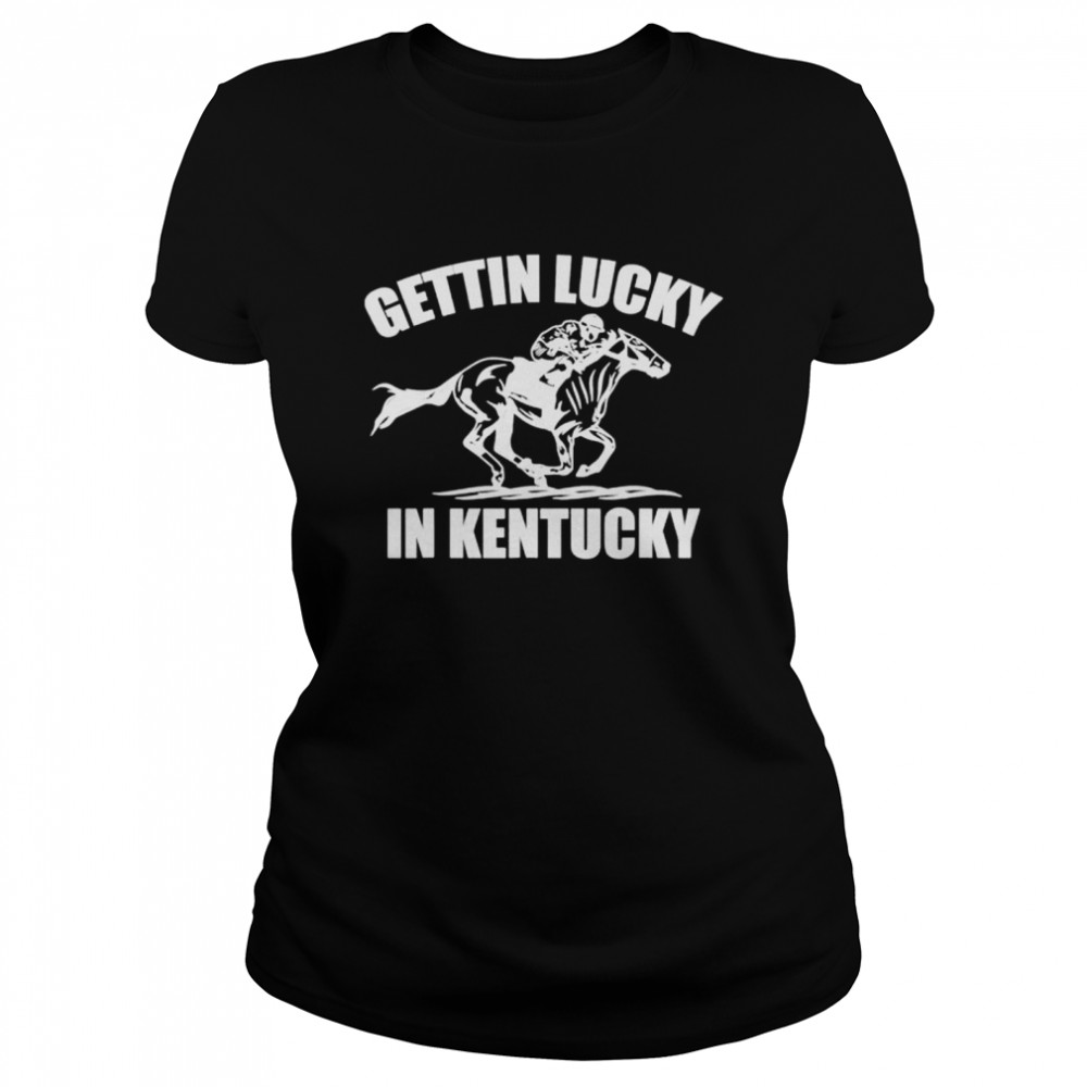 Gettin lucky in Kentucky derby day horse racing game shirt Classic Women's T-shirt