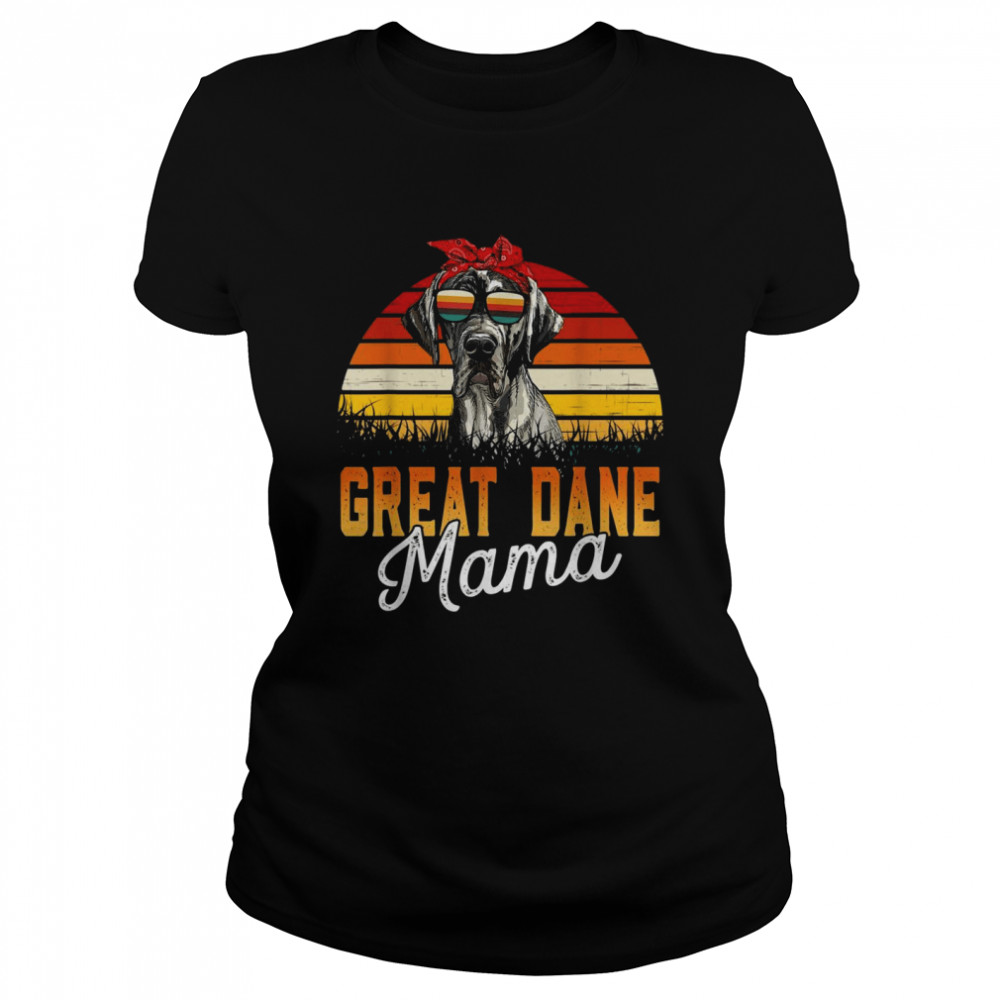 Great Dane Mama Best Great Dane Mom Ever Mothers Day Dog Mom Classic Women's T-shirt