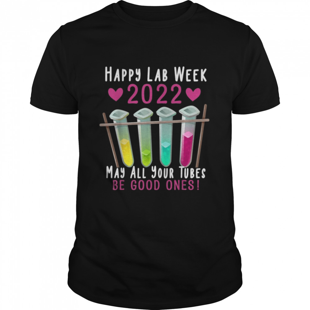 Happy Lab Week 2022 May All Your Tubes Be Good Ones Classic Men's T-shirt