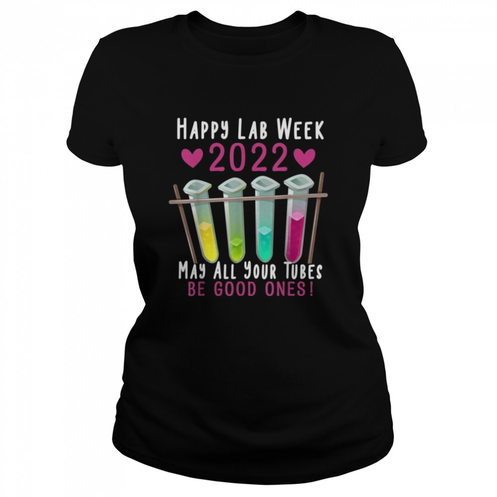 Happy Lab Week 2022 May All Your Tubes Be Good Ones Classic Women's T-shirt