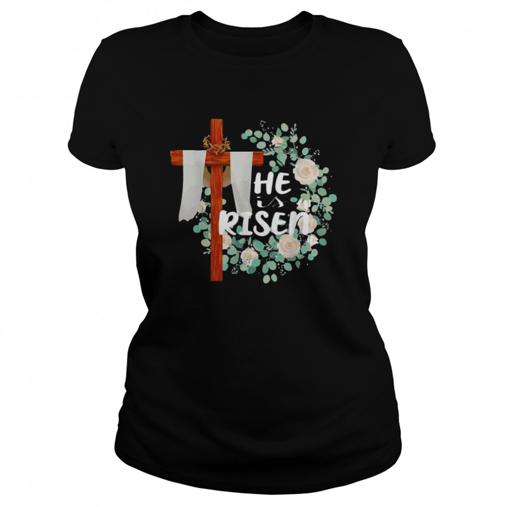 He Is Risen Christian Easter Jesus Classic Women's T-shirt