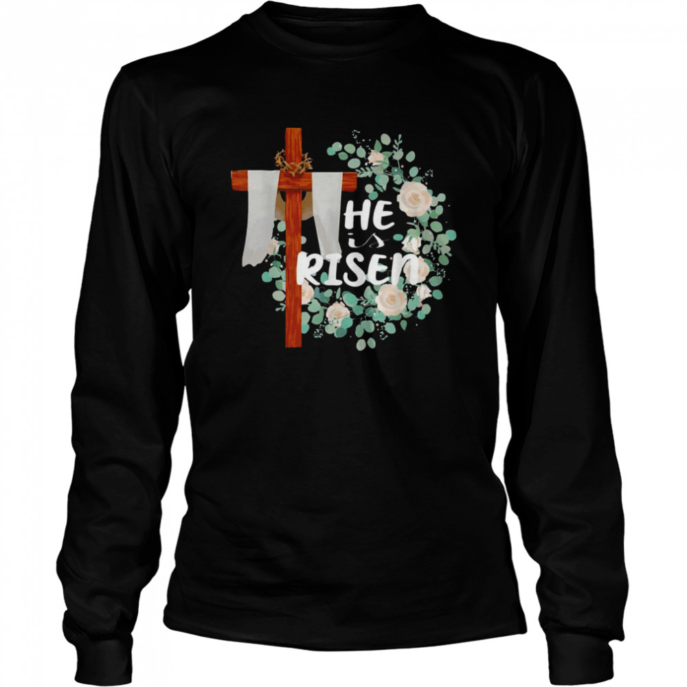 He Is Risen Christian Easter Jesus Long Sleeved T-shirt