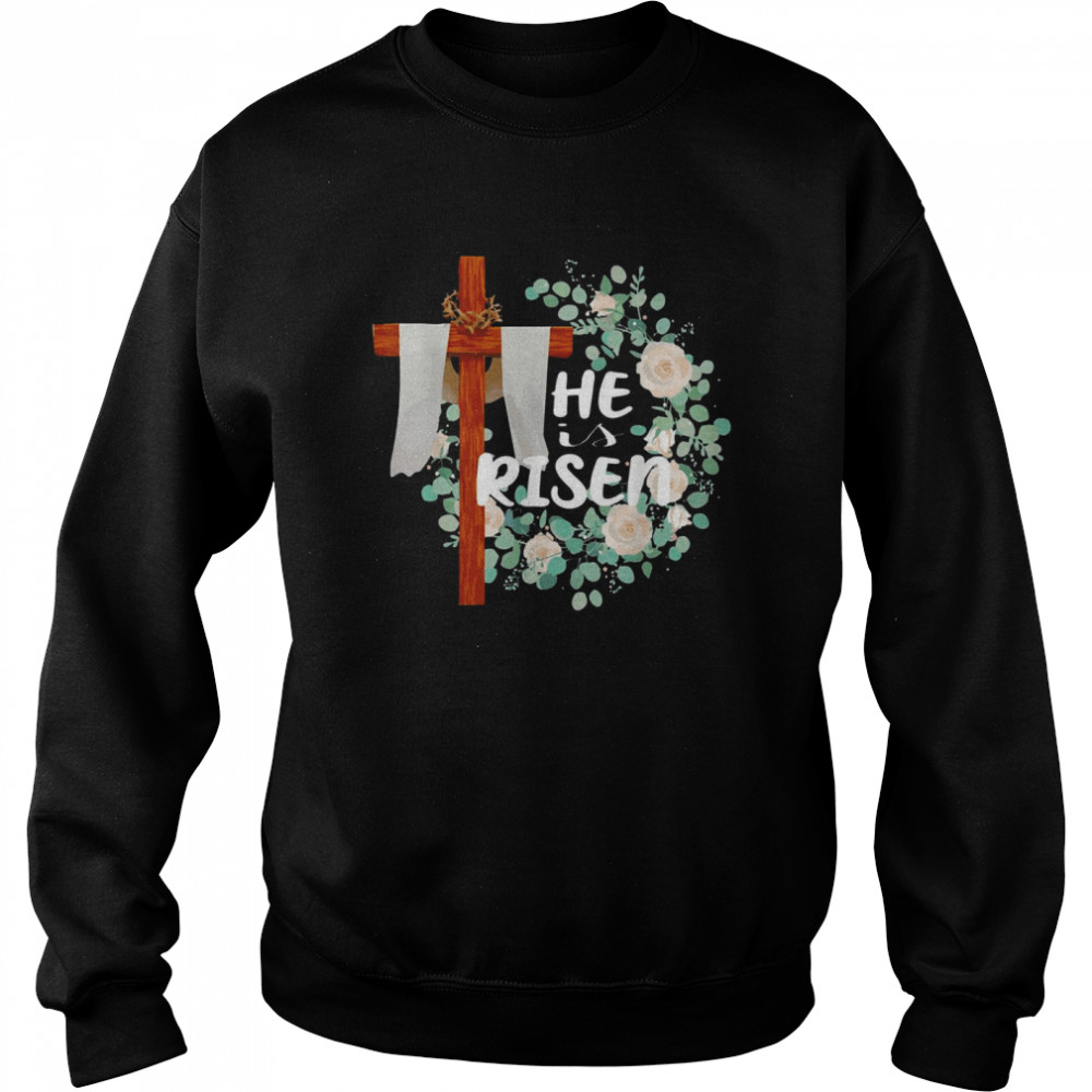 He Is Risen Christian Easter Jesus Unisex Sweatshirt