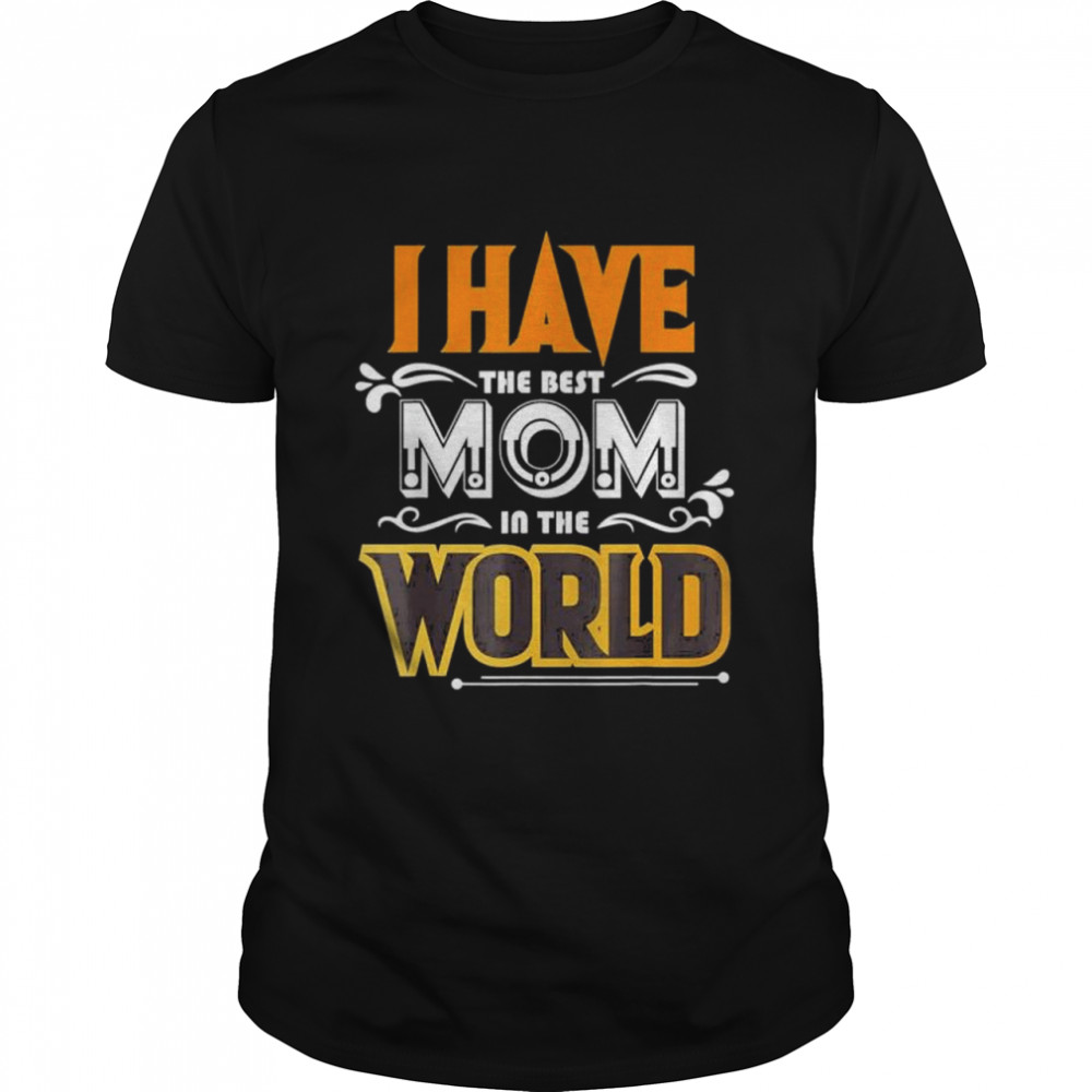 I have the best mom in the world shirt Classic Men's T-shirt