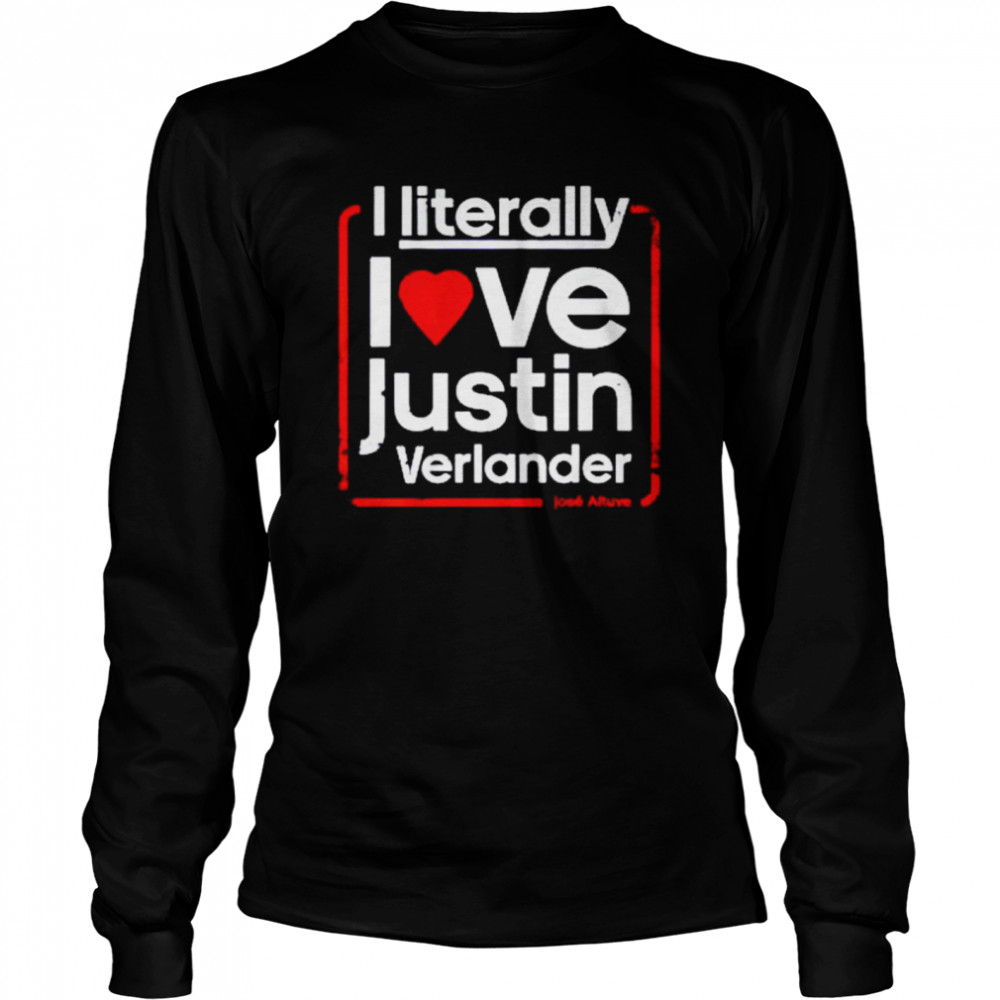 I literally love justin verlander shirt Long Sleeved T-shirt