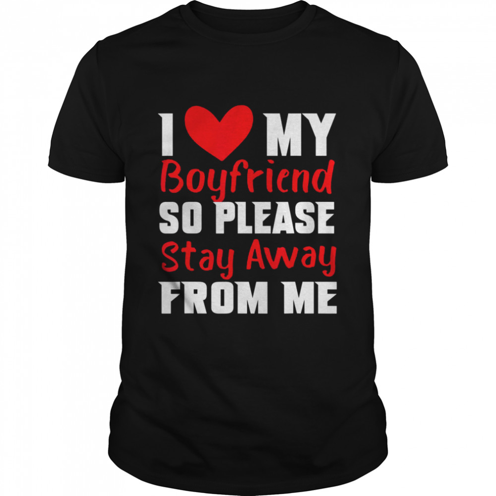 I Love My Boyfriend Heart So Please Stay Away From Me Premiu Classic Men's T-shirt