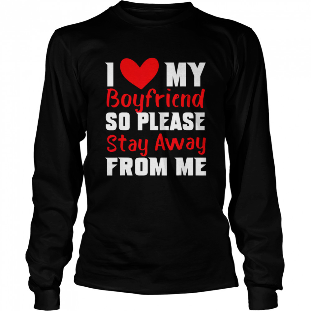 I Love My Boyfriend Heart So Please Stay Away From Me Premiu Long Sleeved T-shirt