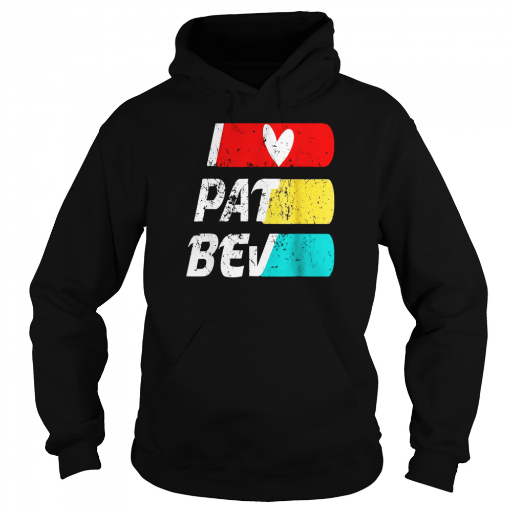 I love Pat Bev quote HEART Pat Bev Design cool Vintage Love Unisex Hoodie