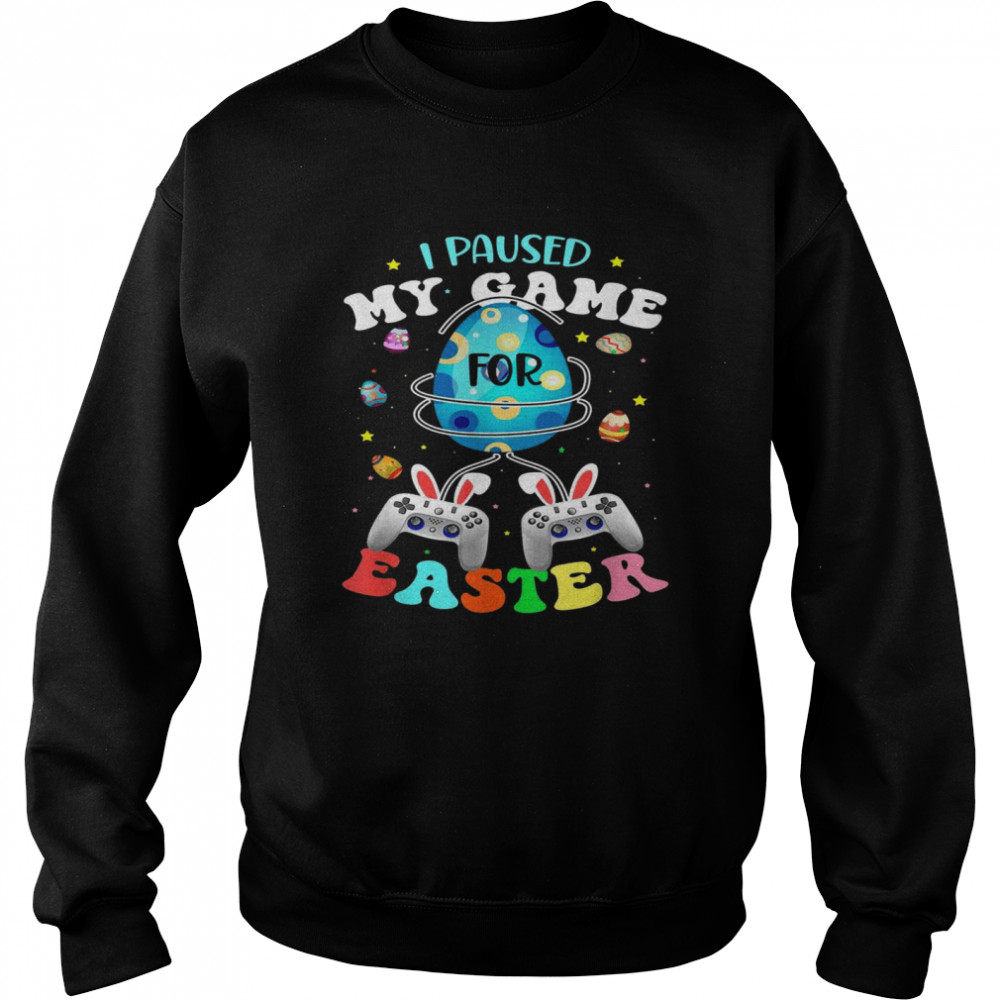 I Paused My Game For Easter Boy Gamer Video Controller Egg Unisex Sweatshirt