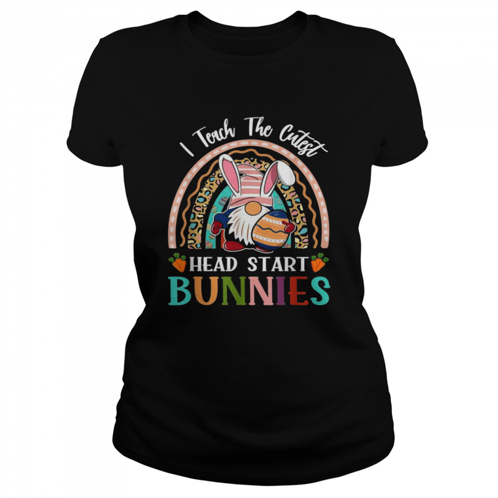 I Teach The Cutest Head Start Bunnies Teacher Easter Classic Women's T-shirt