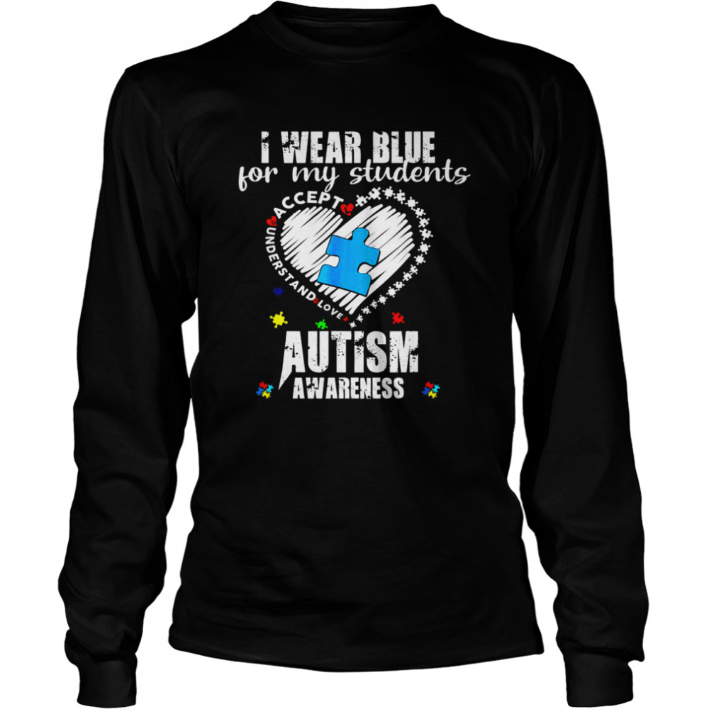 I Wear Blue For My Students Autism Awareness Heart Month Long Sleeved T-shirt