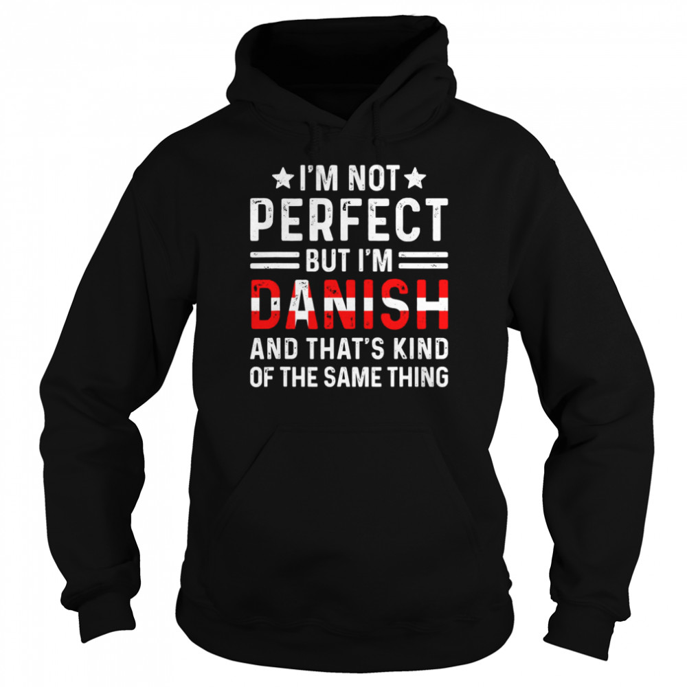 I’m Not Perfect But I’m Danish Pride Denmark Family Heritage Unisex Hoodie