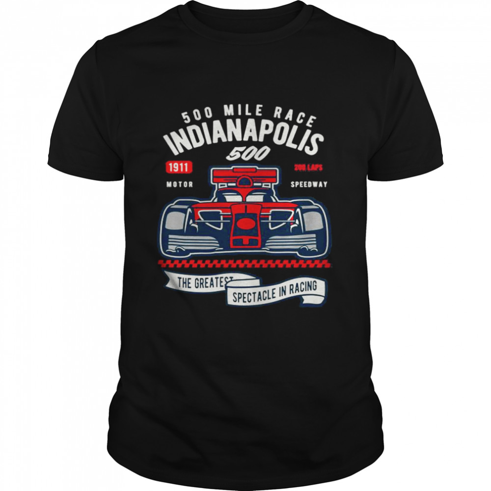 Indianapolis 500 Mile Race The Greatest Spectacle In Racing T- Classic Men's T-shirt