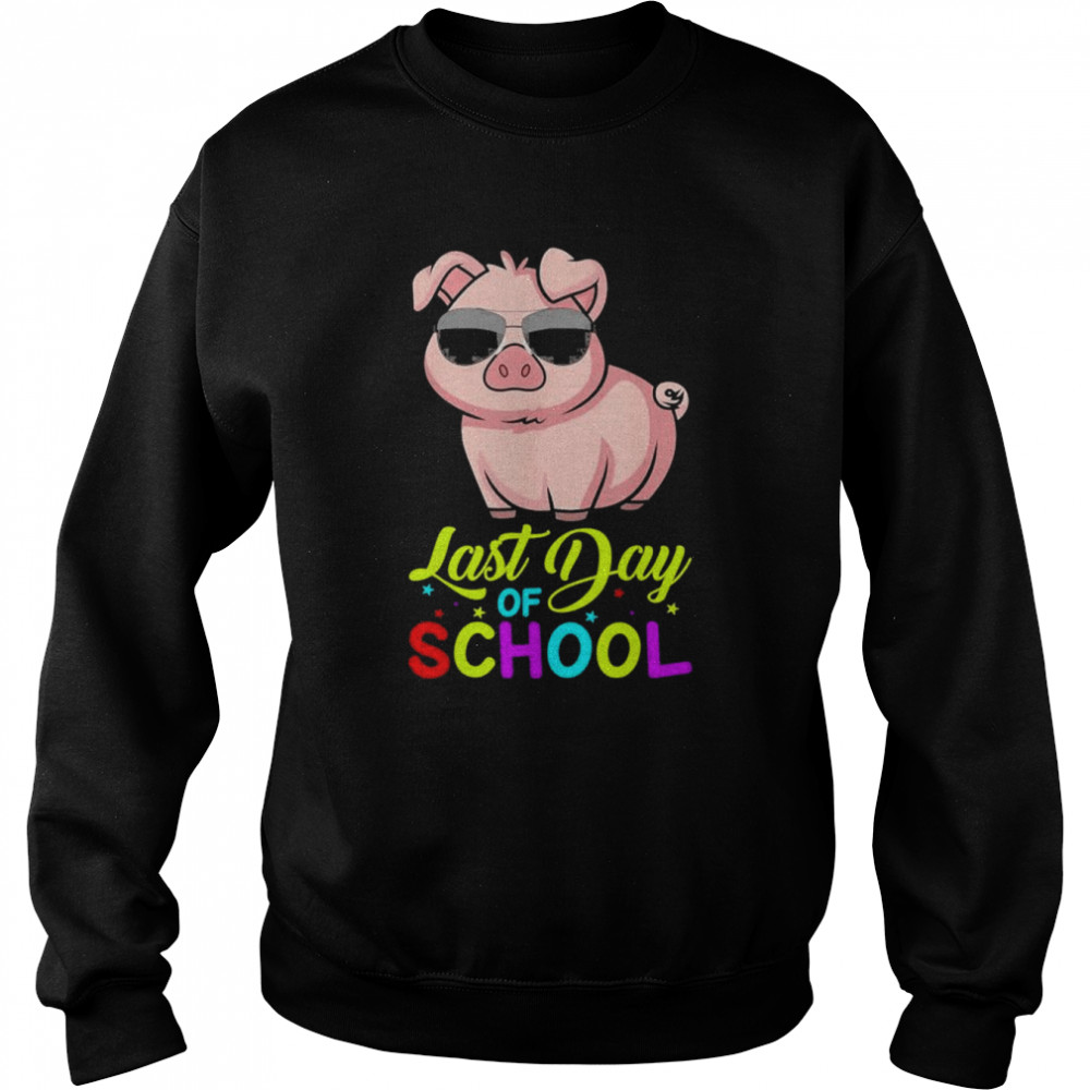 Last day of school teachers summer with pig sunglasses shirt Unisex Sweatshirt