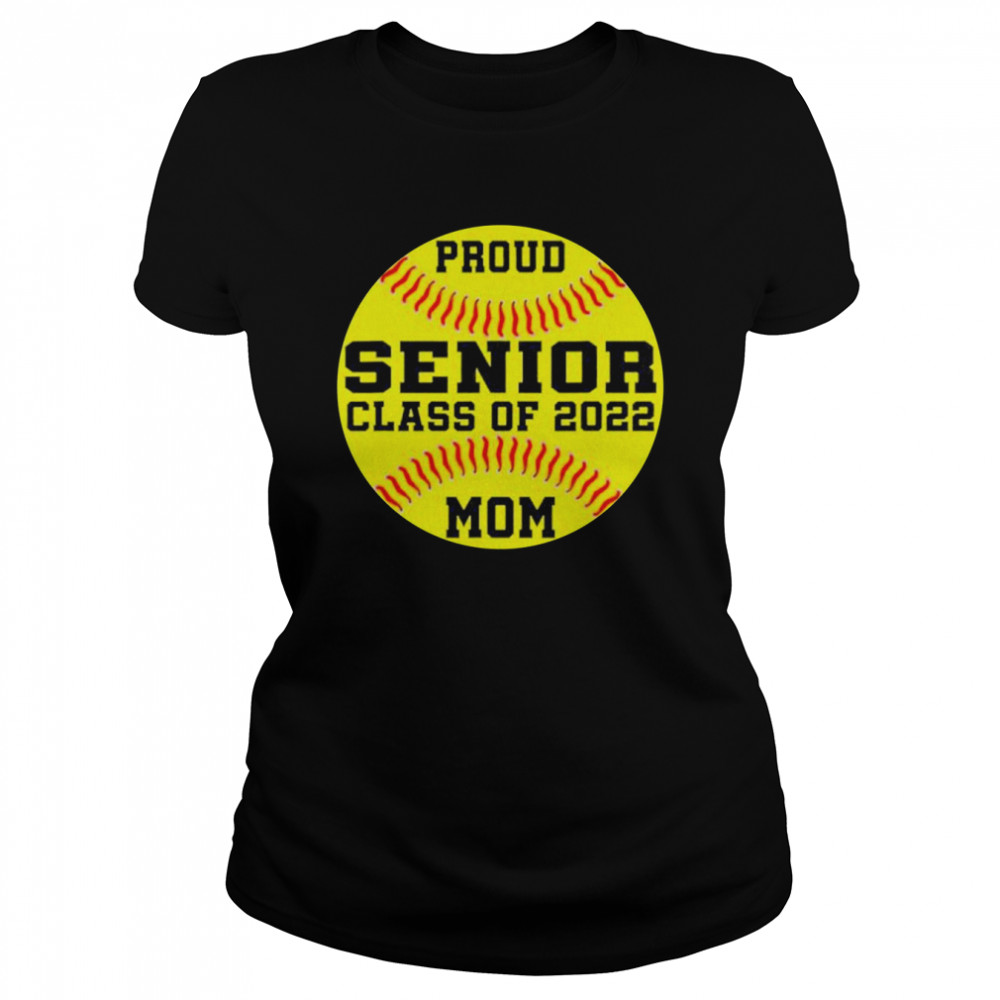 Proud Senior Softball Mom Class Of 2022 Classic Women's T-shirt