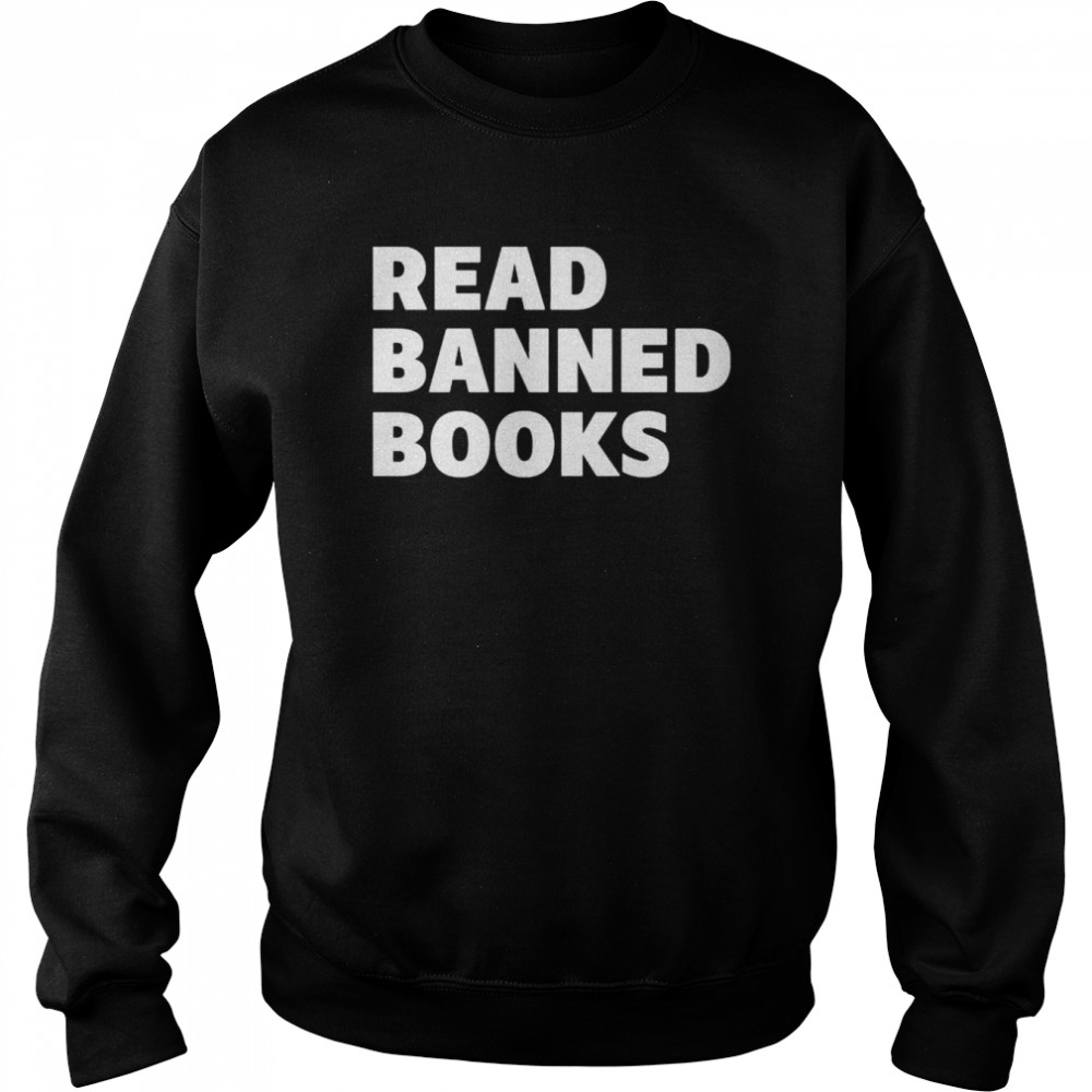 Read banned books shirt Unisex Sweatshirt