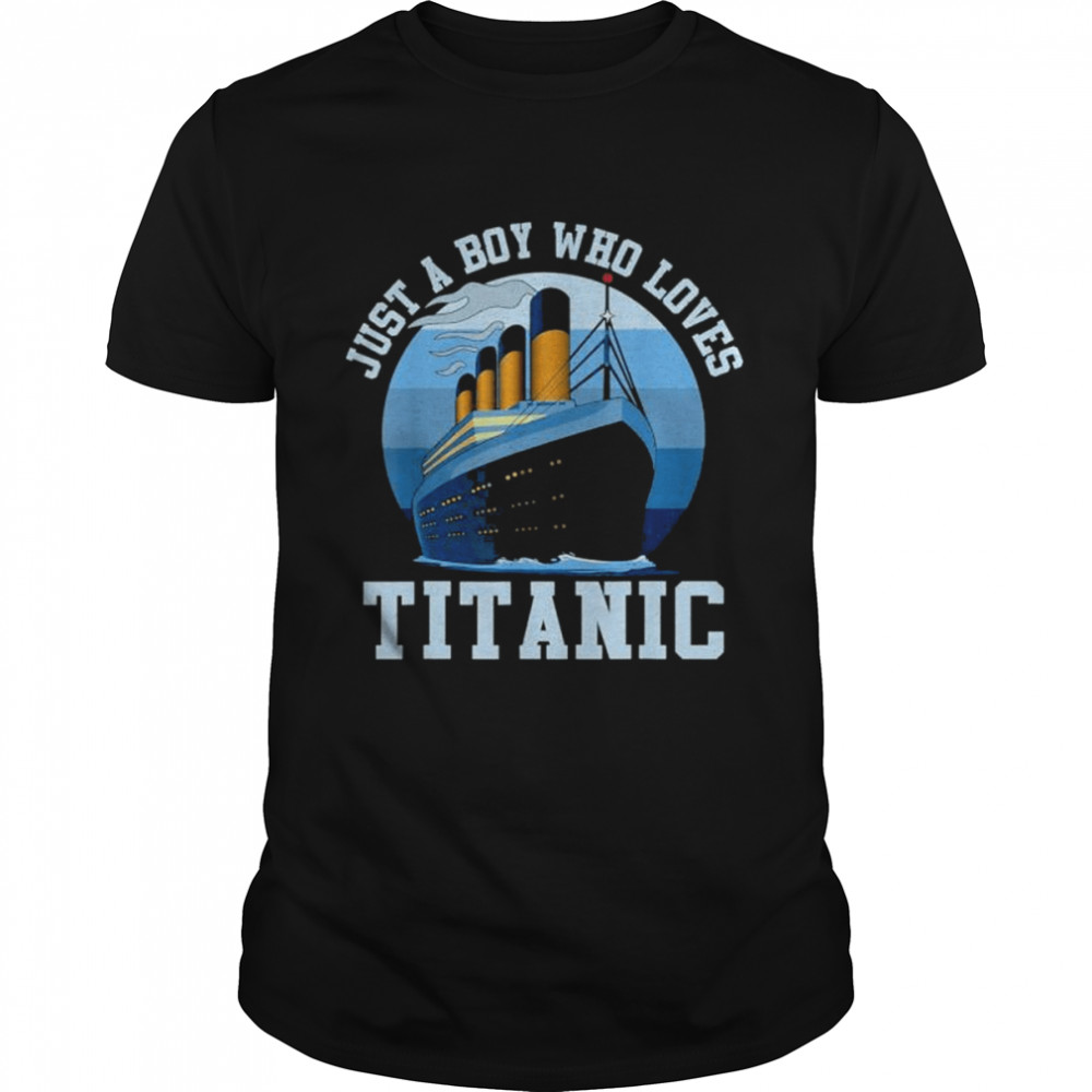 Ship just a boy who loves titanic boat titanic shirt Classic Men's T-shirt