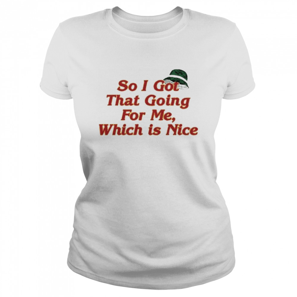 So I got that going for me which is nice shirt Classic Women's T-shirt