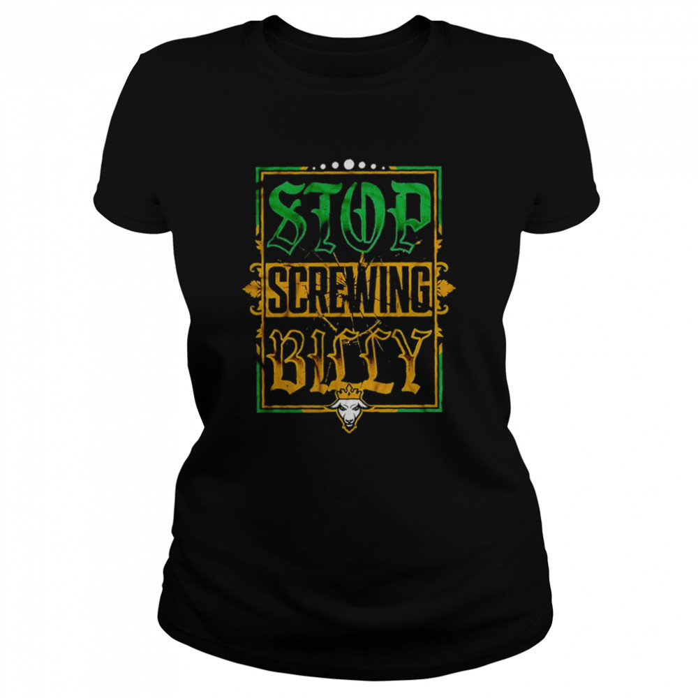 Stop Screwing Billy shirt Classic Women's T-shirt