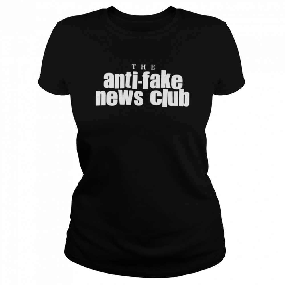 The anti fake news club shirt Classic Women's T-shirt