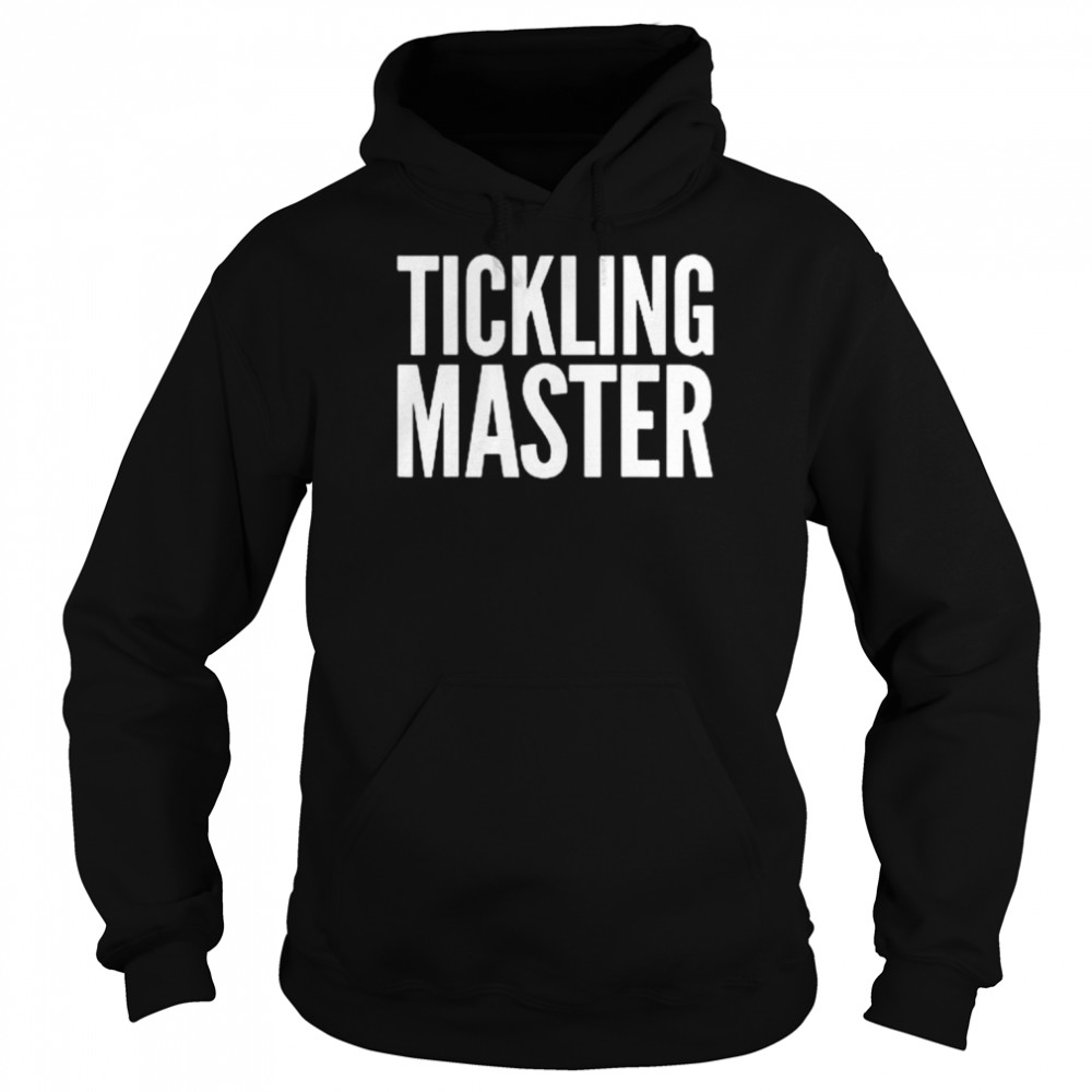 Tickling master shirt Unisex Hoodie