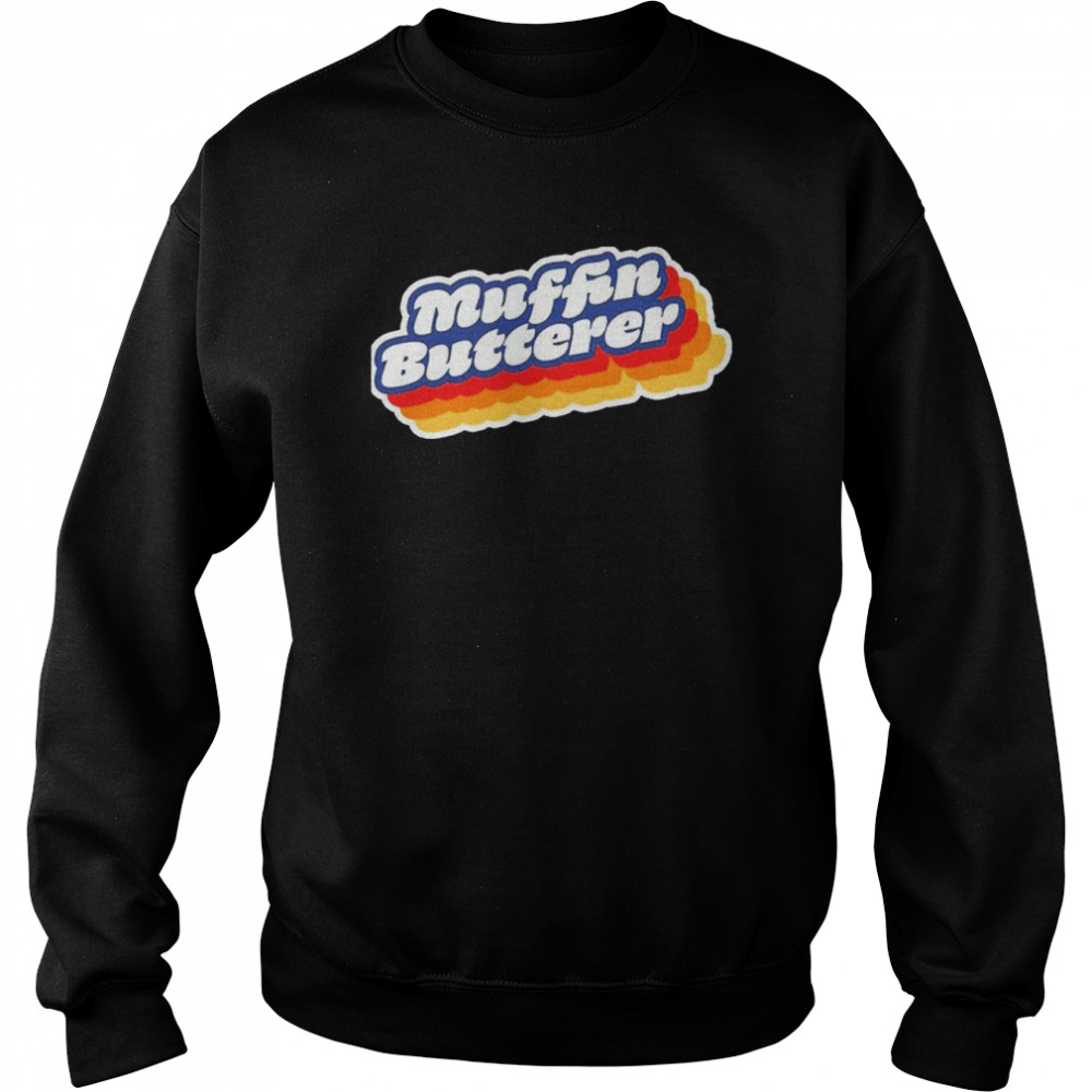 Wet Leg Muffin Butterer T- Unisex Sweatshirt