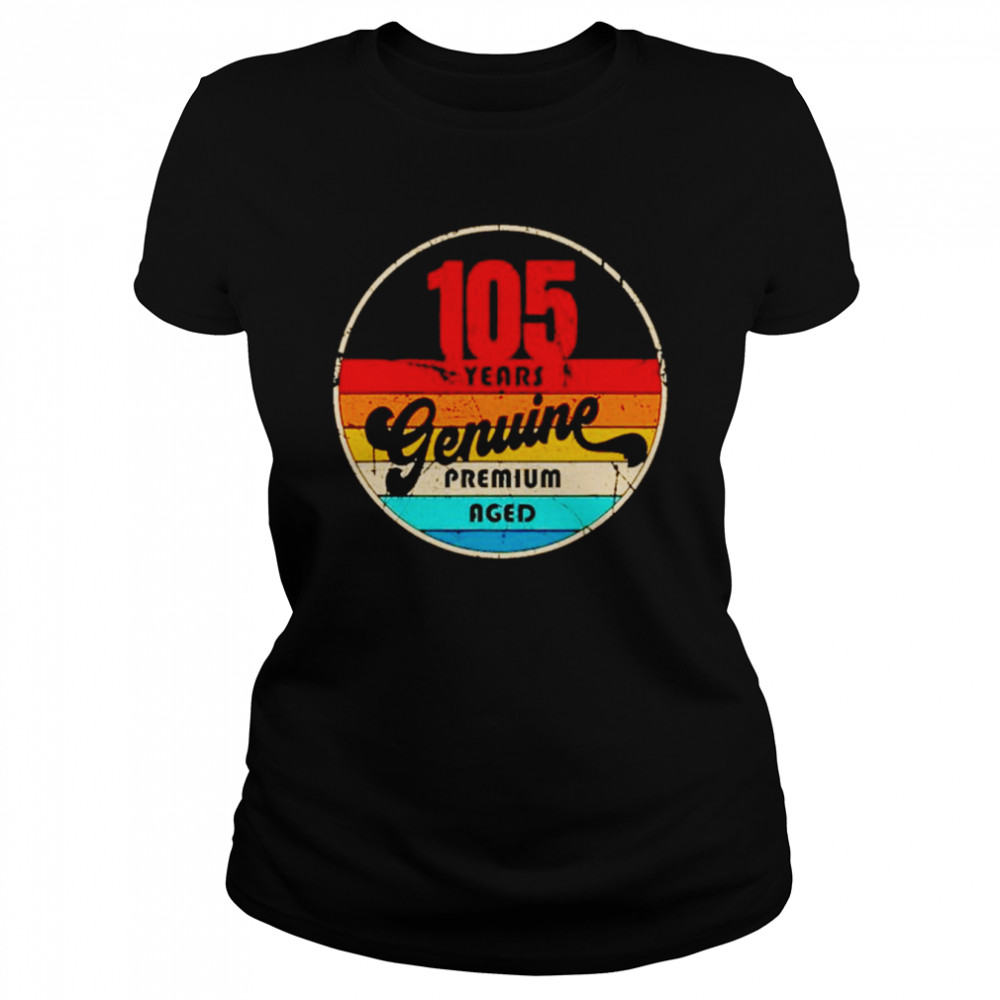 105th birthday gift idea genuine premium aged shirt Classic Women's T-shirt