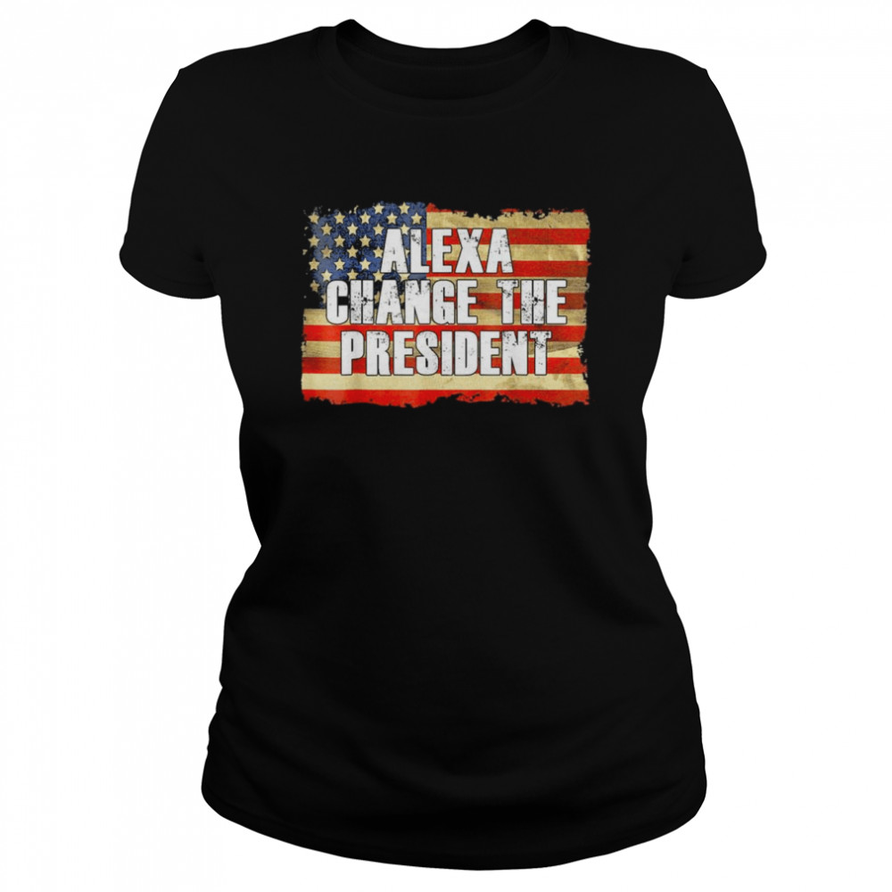 Alexa change the president anti and replace biden by Trump shirt Classic Women's T-shirt