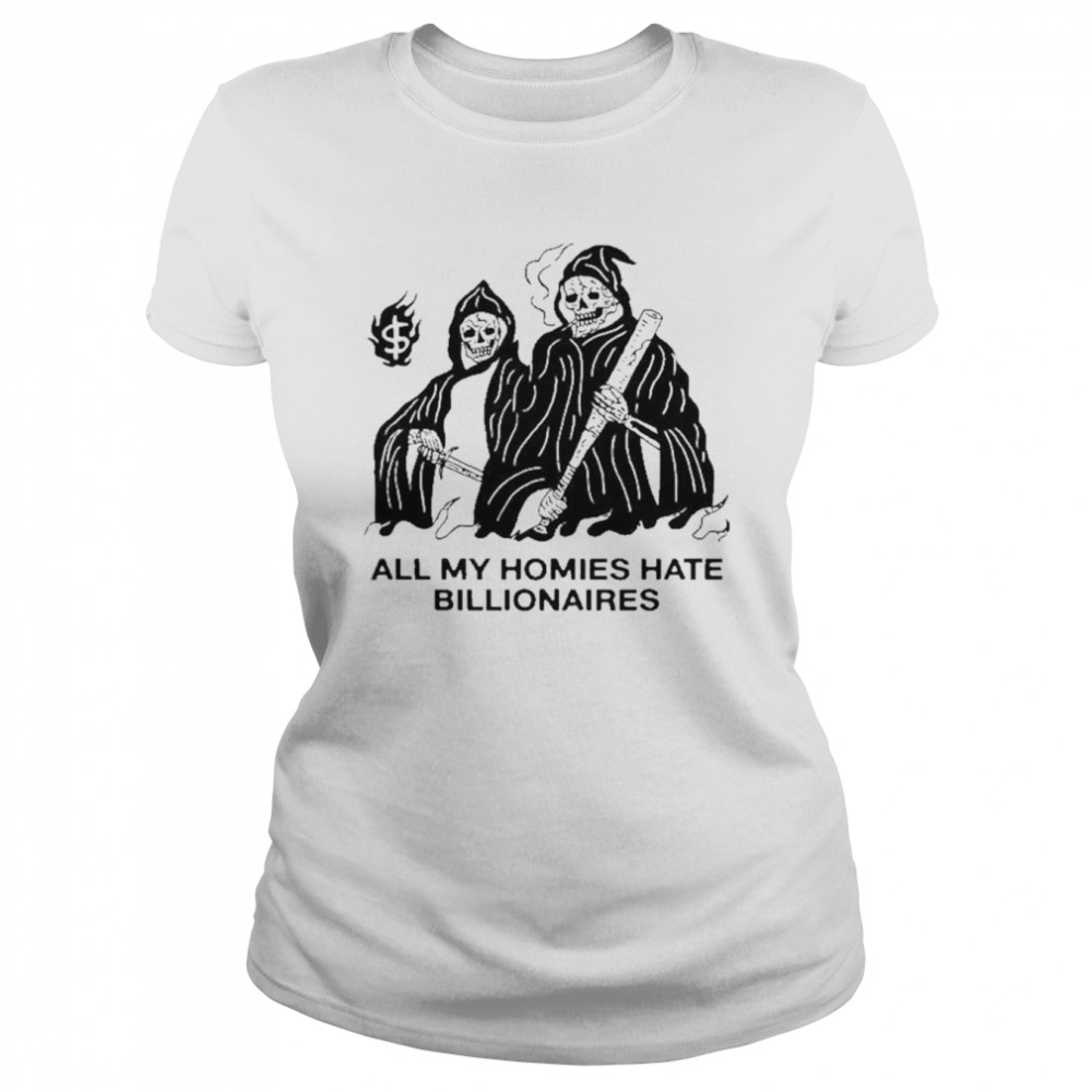 All my homies hate billionaires shirt Classic Women's T-shirt