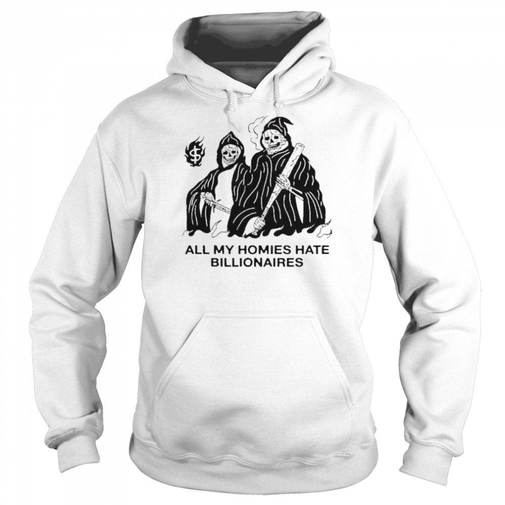 All my homies hate billionaires shirt Unisex Hoodie