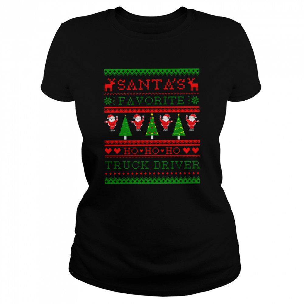 Santa’s Favorite Truck Driver Ugly Christmas Sweater 2022 shirt Classic Women's T-shirt