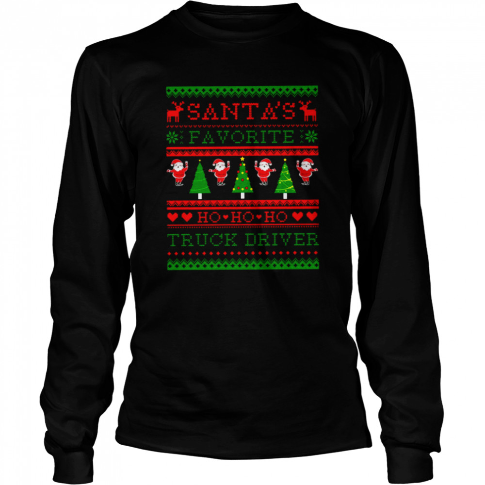 Santa’s Favorite Truck Driver Ugly Christmas Sweater 2022 shirt Long Sleeved T-shirt