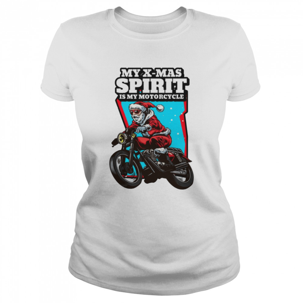 Santas Xmas Spirit Is His Motorcycle Santa Claus shirt Classic Women's T-shirt