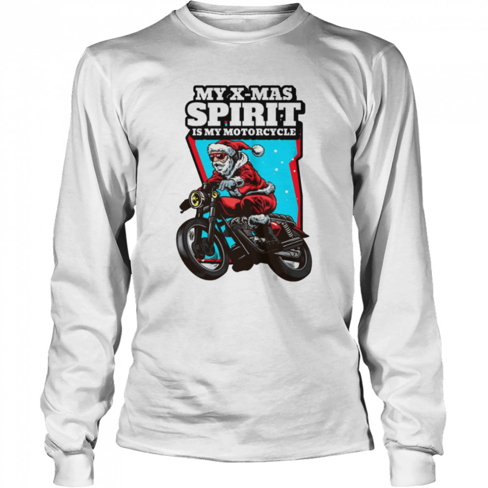 Santas Xmas Spirit Is His Motorcycle Santa Claus shirt Long Sleeved T-shirt