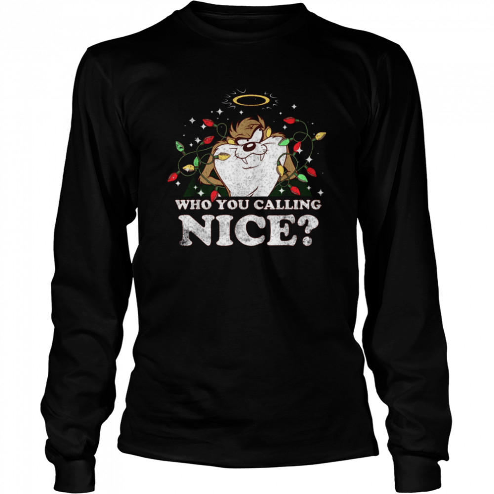 Taz Who You Calling Nice Space Jam New Legacy Looney Tunes Christmas shirt Long Sleeved T-shirt