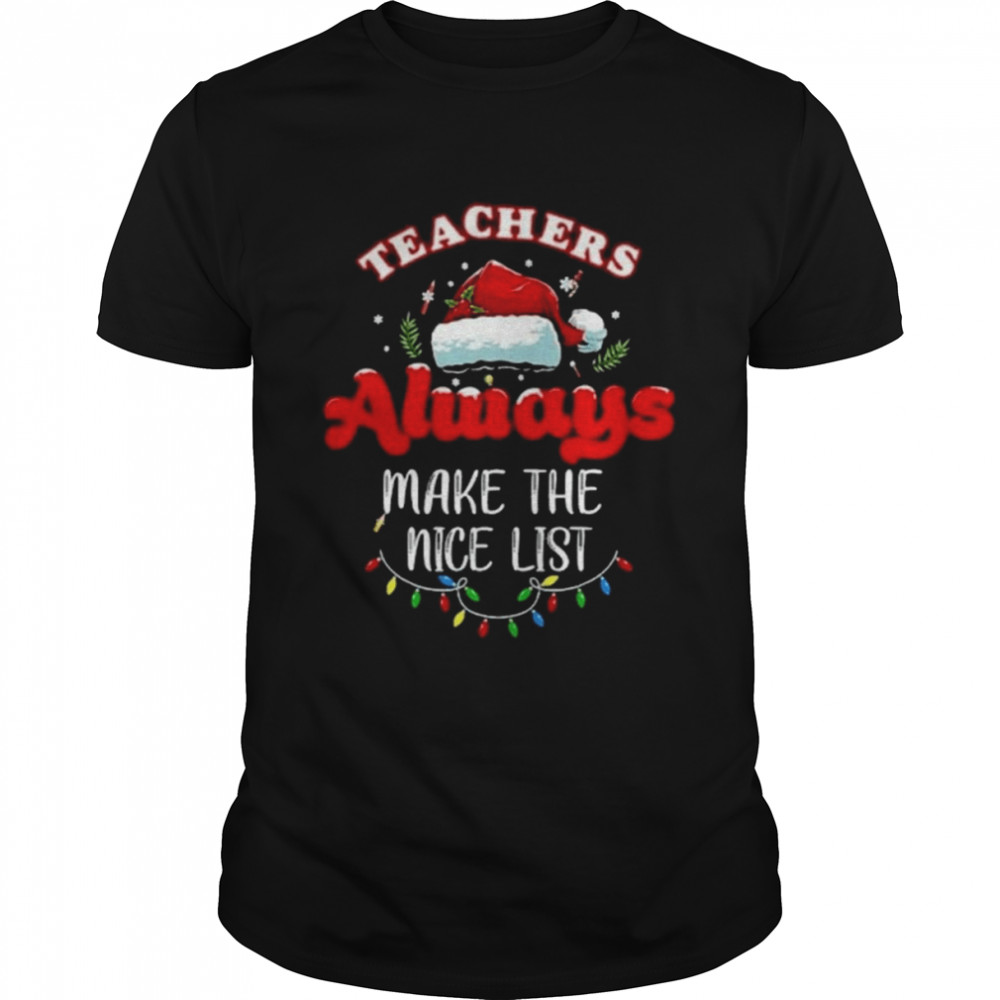 Teacher Always Make The Nice List Christmas 2022 Classic Men's T-shirt